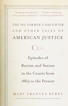 Paperback The Pig Farmer's Daughter and Other Tales of American Justice: Episodes of Racism and Sexism in the Courts from 1865 to the Present Book