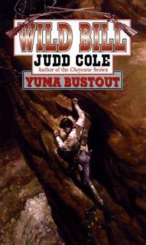 Wild Bill: Yuma Bustout - Book #4 of the Wild Bill