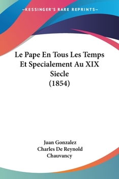 Paperback Le Pape En Tous Les Temps Et Specialement Au XIX Siecle (1854) [French] Book