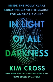 Hardcover In Light of All Darkness: Inside the Polly Klaas Kidnapping and the Search for America's Child Book