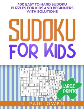 Sudoku for Kids: 400 Easy to Hard Sudoku Puzzles for Kids and Beginners with Solutions