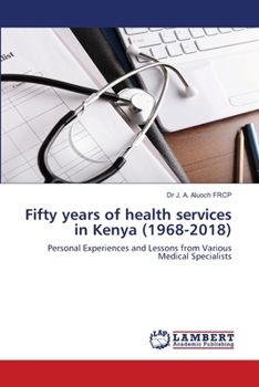 Paperback Fifty years of health services in Kenya (1968-2018) Book