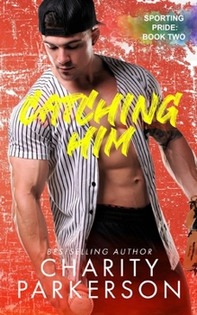 Catching Him (Sporting Pride) - Book #2 of the Sporting Pride