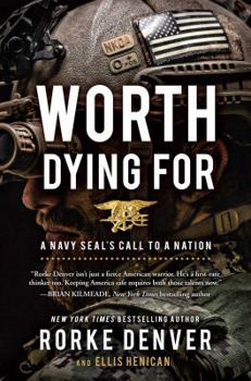Hardcover Worth Dying for: A Navy Seal's Call to a Nation Book
