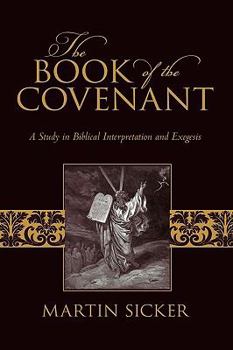 Paperback The Book of the Covenant: A Study in Biblical Interpretation and Exegesis Book