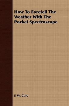 Paperback How to Foretell the Weather with the Pocket Spectroscope Book