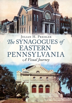 Paperback The Synagogues of Eastern Pennsylvania: A Visual Journey Book