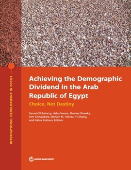 Paperback Achieving the Demographic Dividend in the Arab Republic of Egypt: Choice, Not Destiny Book