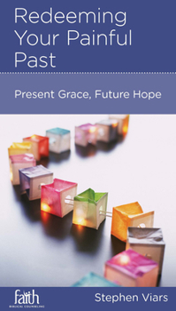 Paperback Redeeming Your Painful Past: Present Grace, Future Hope Book