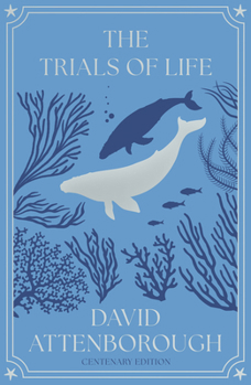 The Trials of Life: A Natural History of Animal Behavior