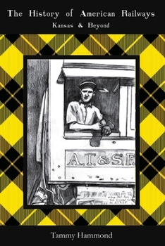 Paperback The History of American Railways: Kansas and Beyond Book