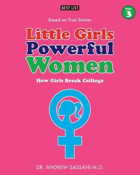 Paperback Little Girls Powerful Women (Part 3 of 4): How Girls Break Ceilings Book