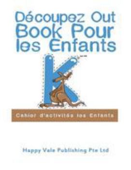 D�coupez Out Book Pour les Enfants: Cahier d'activit�s les Enfants