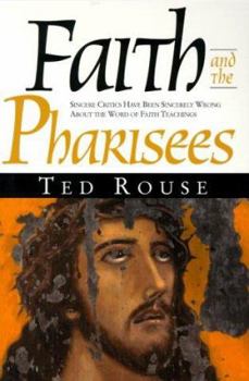 Paperback Faith and the Pharisees: Sincere Critics Have Been Sincerely Wro Book