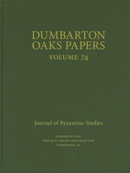 Dumbarton Oaks Papers, 74 - Book #74 of the Dumbarton Oaks Papers