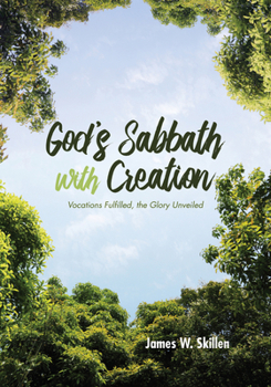 Paperback God's Sabbath with Creation: Vocations Fulfilled, the Glory Unveiled Book