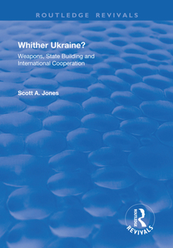 Paperback Whither Ukraine?: Weapons, State Building and International Cooperation Book