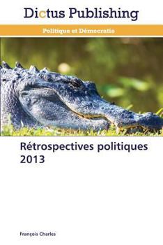 Paperback Rétrospectives Politiques 2013 [French] Book