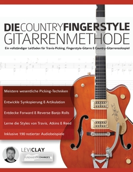 Paperback Die Country-Fingerstyle Gitarrenmethode: Ein vollständiger Leitfaden für Travis-Picking, Fingerstyle-Gitarre, & Country-Gitarrensolospiel [German] Book