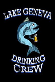 Paperback Lake Geneva Drinking Crew: Funny Wisconsin Pride Fishing Gift Notebook Book