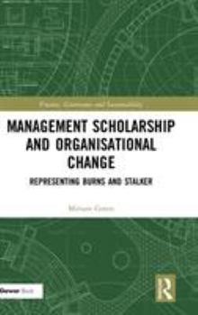 Hardcover Management Scholarship and Organisational Change: Representing Burns and Stalker Book