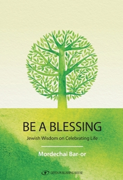 Paperback Be a Blessing: Jewish Wisdom on Celebrating Life Book