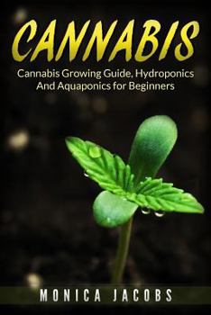 Cannabis: 2 Manuscripts - Growing Cannabis, hydroponics & aquaponics