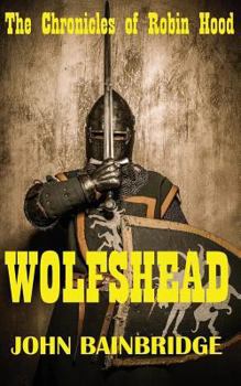 Wolfshead - Book #2 of the Chronicles of Robin Hood