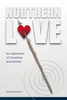 Paperback Northern Love: An Exploration of Canadian Masculinity Book