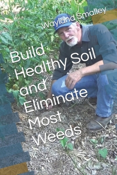 Paperback Build Healthy Soil and Eliminate Most Weeds Book