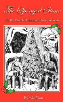 Paperback The Sponged Stone: Or the Hunt for Christmas Yet-to-Come Book