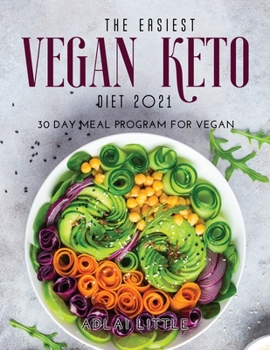 Paperback The Easiest Vegan Keto Diet 2021: 30 Day Meal Program for Vegan Book