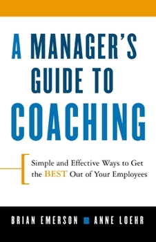 Paperback A Manager's Guide to Coaching: Simple and Effective Ways to Get the Best from Your Employees Book