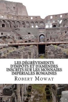 Paperback Les dégrèvements d'impôts et d'amendes inscrits sur les monnaies impériales romaines [French] Book