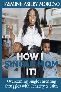 Paperback How I Single Mom It: Overcoming Single Parenting Struggles with Tenacity and Faith Book