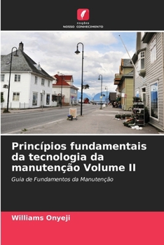 Princípios fundamentais da tecnologia da manutenção Volume II (Portuguese Edition)