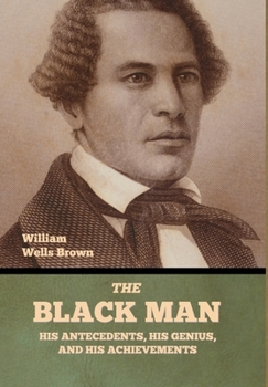 Hardcover The Black Man: His Antecedents, His Genius, and His Achievements Book