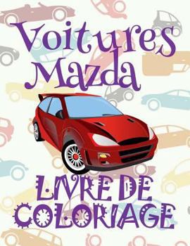 ✌ Voitures Mazda ✎ Voitures Livre de Coloriage pour adulte ✎ Livres à colorier pour adulte ✍ Album Coloriage adulte: ✎ ... Mazda: Album Coloriage)