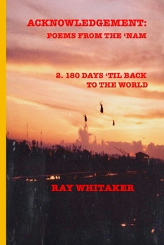 Paperback Acknowledgement: POEMS FROM THE 'NAM: 2: 180 Days 'Til Back To The World Book