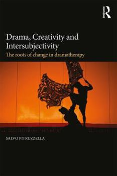 Paperback Drama, Creativity and Intersubjectivity: The Roots of Change in Dramatherapy Book