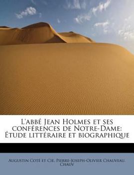 Paperback L'Abb Jean Holmes Et Ses Conf Rences de Notre-Dame: Tude Litt Raire Et Biographique Book