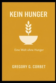 Zero Hunger: Eine Welt ohne Hunger (German Edition)