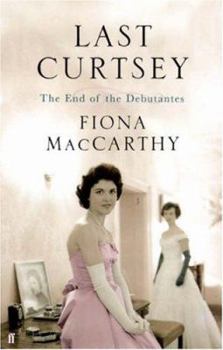 Hardcover Last Curtsey: The End of the Debutantes Book