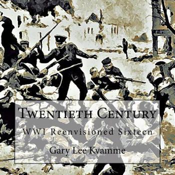 Paperback Twentieth Century: WWI Reenvisioned Sixteen Book
