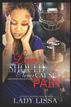 Paperback Love Should Never Cause Pain: A Domestic Abuse Novel Book