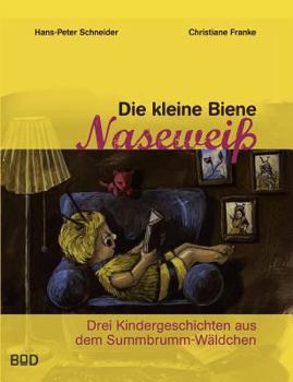 Paperback Die kleine Biene Naseweiß: Drei Kindergeschichten aus dem Summbrumm-Wäldchen [German] Book