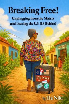 Paperback Breaking Free!: Unplugging from the Matrix and Leaving the U.S. BS Behind Book
