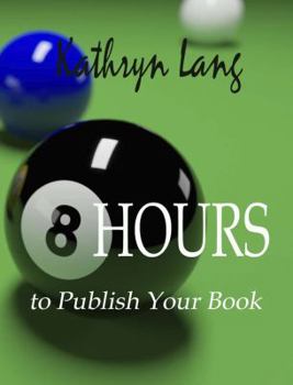 Paperback 8 Hours to Publish Your Book: Simple Map for Indie Publishing Book