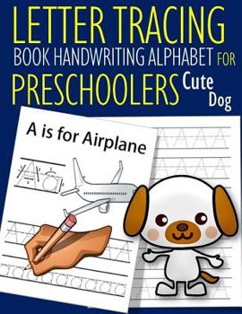 Paperback Letter Tracing Book Handwriting Alphabet for Preschoolers Cute Dog: Letter Tracing Book Practice for Kids Ages 3+ Alphabet Writing Practice Handwritin Book