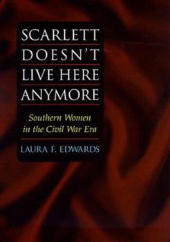 Hardcover Scarlett Doesn't Live Here Anymore: Southern Women in the Civil War Era Book